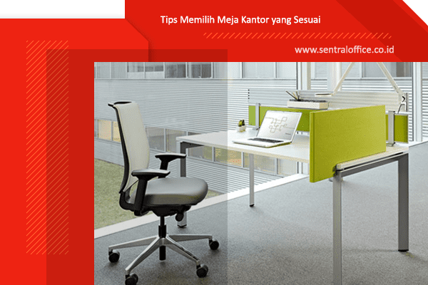 tips memilih meja kantor yang sesuai